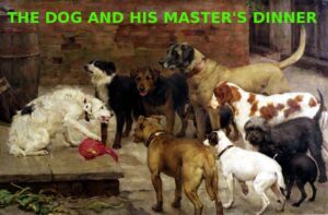 The Dog and his Master's Dinner