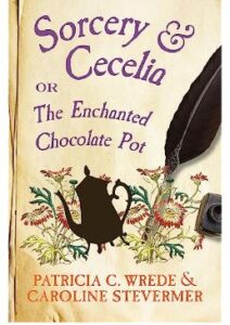 Sorcery & Cecelia or The Enchanted Chocolate Pot