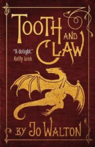 Tooth and Claw Novel by Jo Walton